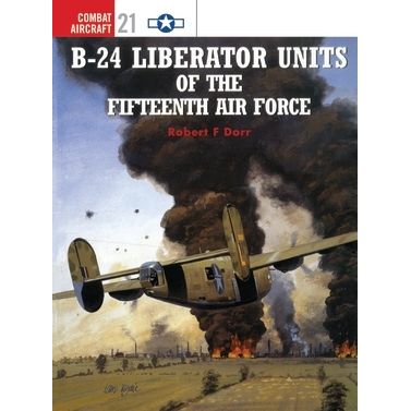 Image for B-24 Liberator Units of the Fifteenth Air Force - Books