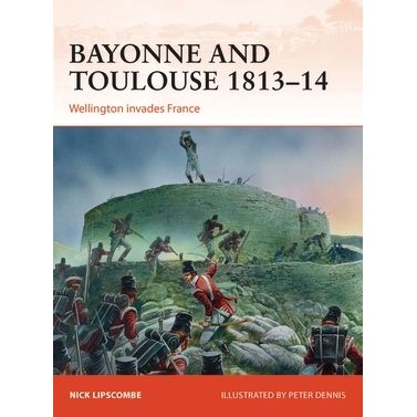 Image for Bayonne and Toulouse 1813-14: Wellington Invades France - Books