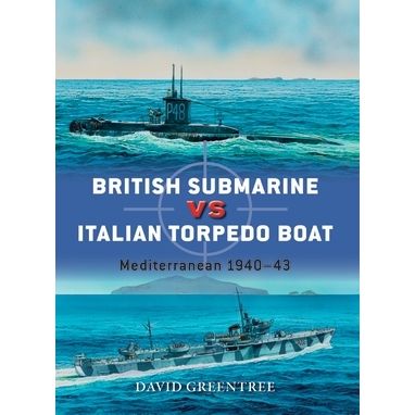 Image for British Submarine vs Italian Torpedo Boat: Mediterranean 1940-43 - Books