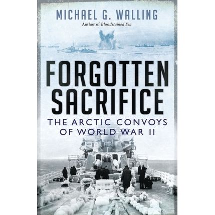 Image for Forgotten Sacrifice: The Arctic Convoys of World War II (PB) - Books