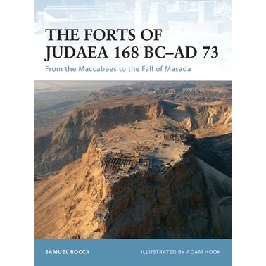 Image for Forts of Judaea 168 BC-AD 73: From the Maccabees to the Fall of Masada - Books