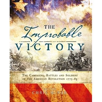 Image for Improbable Victory: The Campaigns, Battles and Soldiers of the American Revolution, 1775-83: In Association With the American Revolution Museum at Yorktown - Books