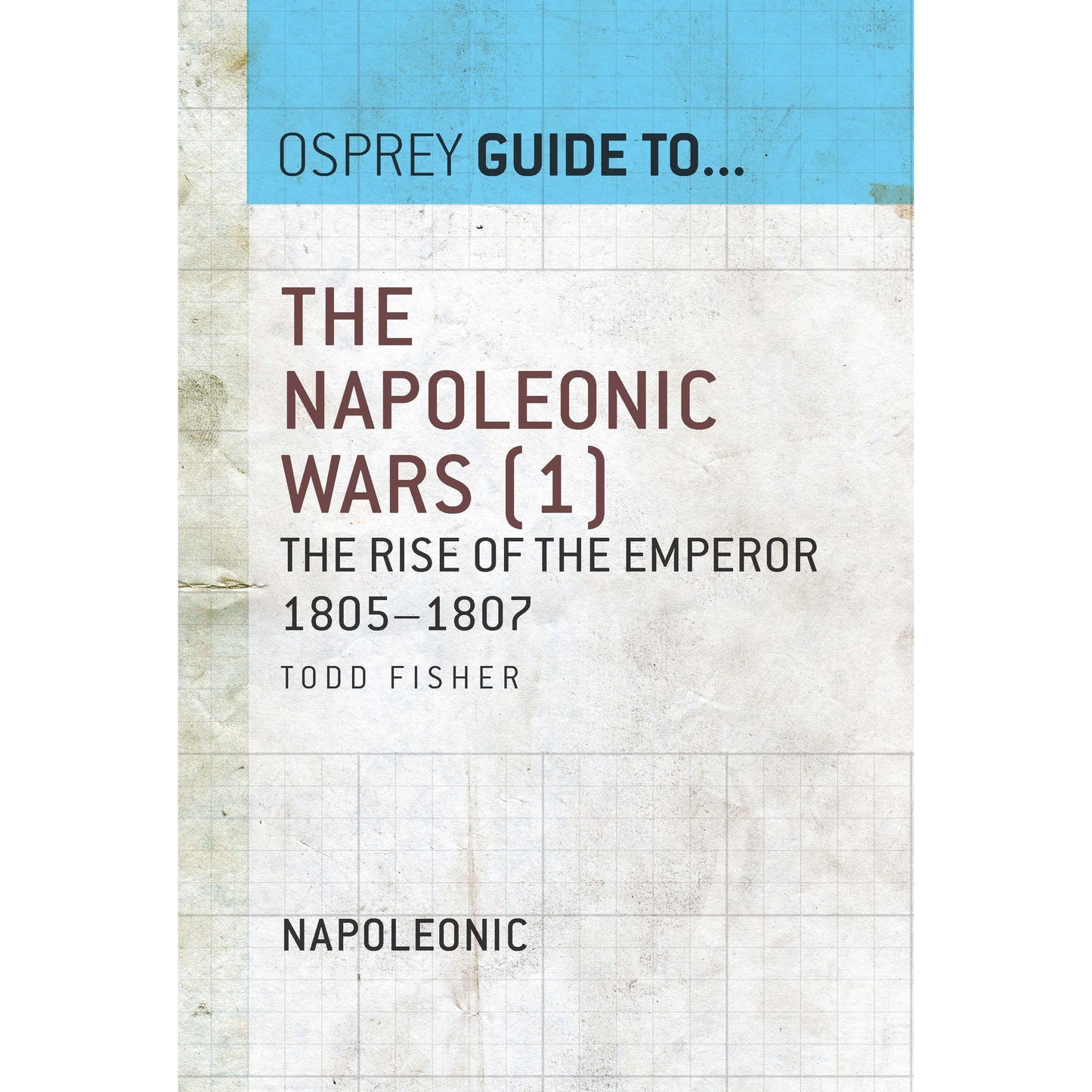 Image for Napoleonic Wars (1): The Rise of the Emperor 1805-1807 - Books