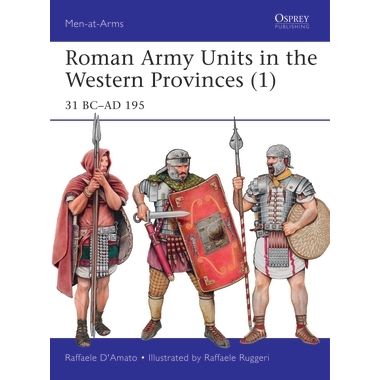Image for Roman Army Units in the Western Provinces (1): 31 BC-AD 195 - Books