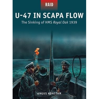 Image for U-47 in Scapa Flow: The Sinking of HMS Royal Oak 1939 - Books