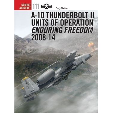 Image for A-10 Thunderbolt II Units of Operation Enduring Freedom 2008-14 - Books
