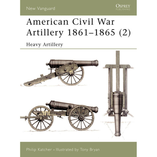 Image for American Civil War Artillery 1861-65 (2): Heavy Artillery - Books