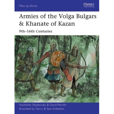 Image for Armies of the Volga Bulgars & Khanate of Kazan: 9th-16th Centuries - Books