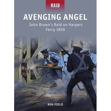 Image for Avenging Angel: John Brown's Raid on Harpers Ferry 1859 - Books