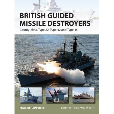 Image for British Guided Missile Destroyers: County-class, Type 82, Type 42 and Type 45 - Books