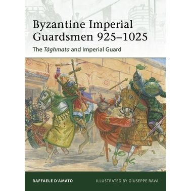 Image for Byzantine Imperial Guardsmen 925-1025: The Tághmata and Imperial Guard - Books