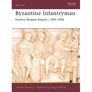 Image for Byzantine Infantryman: Eastern Roman Empire C.900-1204 - Books