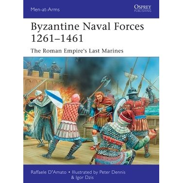 Image for Byzantine Naval Forces 1261-1461: The Roman Empire's Last Marines - Books