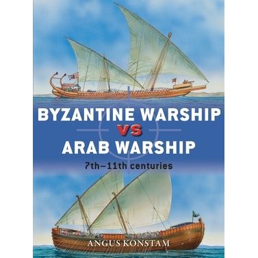 Image for Byzantine Warship vs Arab Warship: 7th-11th Centuries - Books