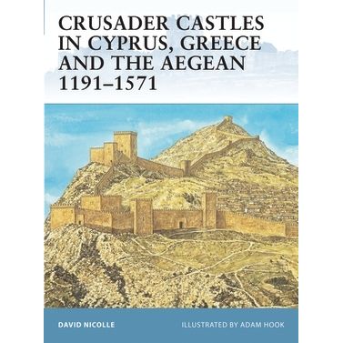 Image for Crusader Castles in Cyprus, Greece and the Aegean 1191-1571 - Books