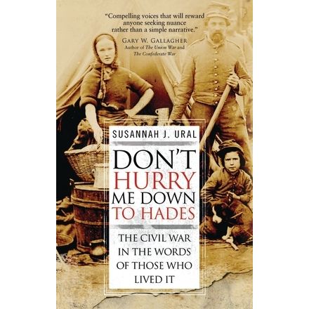 Image for Don't Hurry Me Down to Hades: The Civil War in the Words of Those Who Lived It (HC) - Books