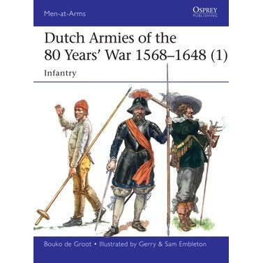 Image for Dutch Armies of the 80 Years' War 1568-1648 (1): Infantry - Books