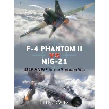 Image for F-4 Phantom II vs MiG-21: USAF and VPAF in the Vietnam War - Books