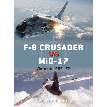 Image for F-8 Crusader vs MiG-17: Vietnam 1965-72 - Books