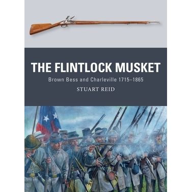 Image for Flintlock Musket: Brown Bess and Charleville 1715-1865 - Books