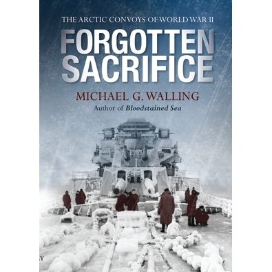 Image for Forgotten Sacrifice: The Arctic Convoys of World War II (HC) - Books