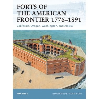 Image for Forts of the American Frontier 1776-1891: California, Oregon, Washington, and Alaska - Books