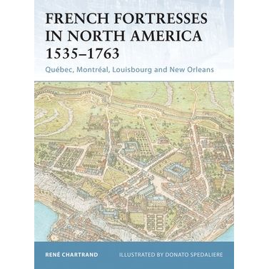 Image for French Fortresses in North America 1535-1763: Quebec, Montreal, Louisbourg and New Orleans - Books