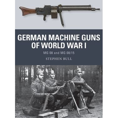 Image for German Machine Guns of World War I: MG 08 and MG 08/15 - Books
