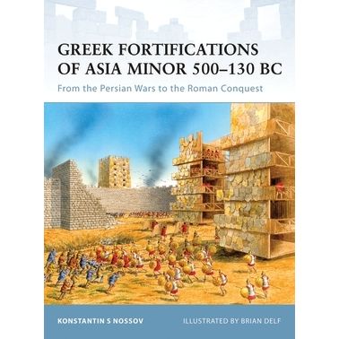 Image for Greek Fortifications of Asia Minor 500-130 BC: From the Persian Wars to the Roman Conquest - Books