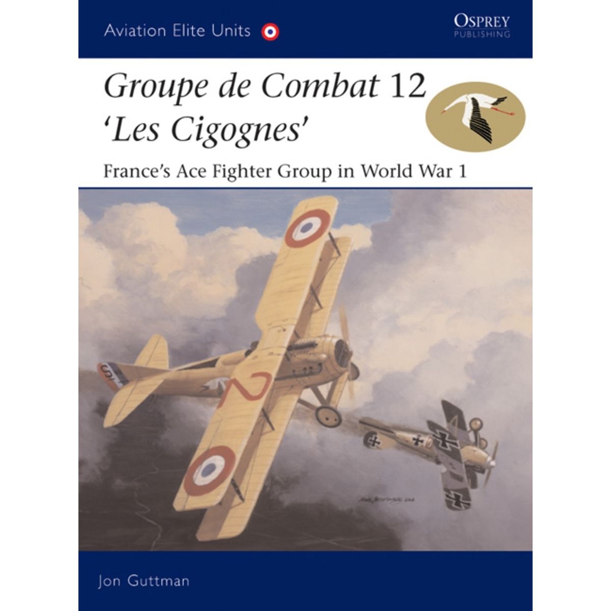 Image for Groupe de Combat 12, 'Les Cigognes': France's Ace Fighter Group in World War 1 - Books