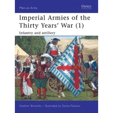 Image for Imperial Armies of the Thirty Years' War (1): Infantry and Artillery - Books