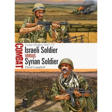 Image for Israeli Soldier vs Syrian Soldier: Golan Heights 1967-73 - Books