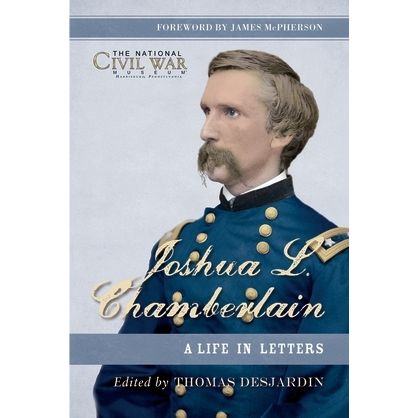 Image for Joshua L. Chamberlain: The Life in Letters of a Great Leader of the American Civil War - Books