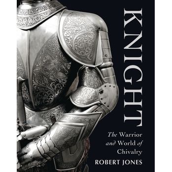 Image for Knight: The Warrior and World of Chivalry - Books