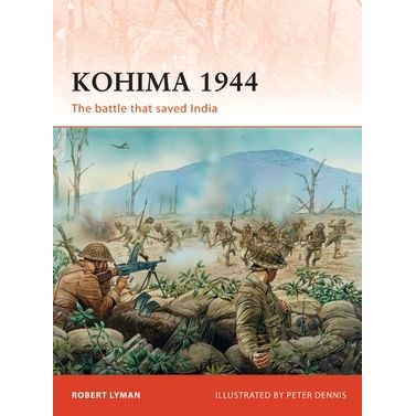 Image for Kohima 1944: The Battle That Saved India - Books