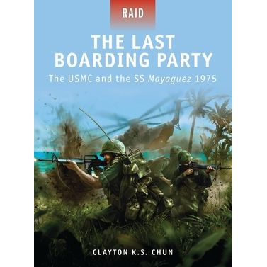 Image for Last Boarding Party: The USMC and the SS Mayaguez 1975 - Books