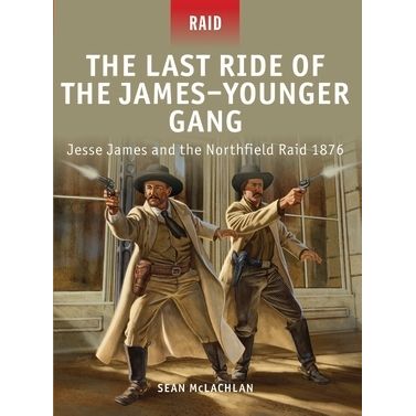 Image for Last Ride of the James-Younger Gang: Jesse James and the Northfield Raid 1876 - Books
