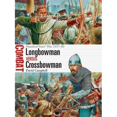 Image for Longbowman vs Crossbowman: Hundred Years' War 1337-60 - Books