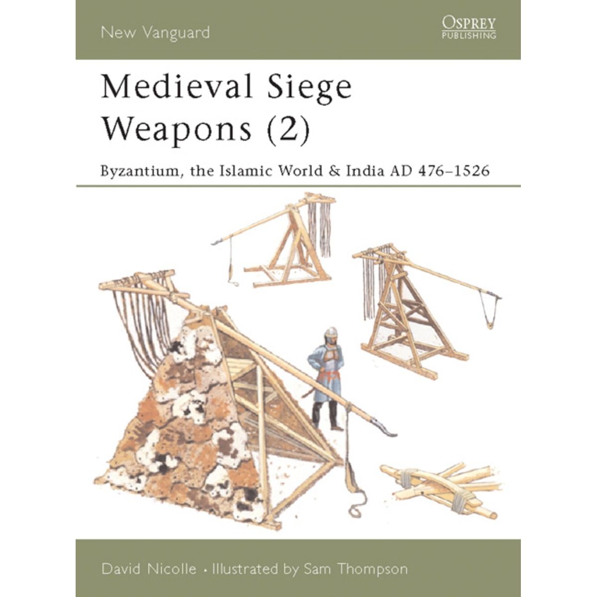 Image for Medieval Siege Weapons (2): Byzantium, the Islamic World and India AD 476-1526 - Books