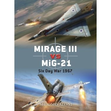 Image for Mirage III vs MiG-21: Six Day War 1967 - Books