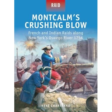 Image for Montcalm's Crushing Blow: French and Indian Raids Along New York's Oswego River 1756 - Books