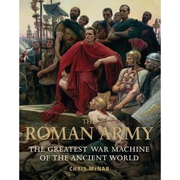Image for Roman Army: The Greatest War Machine of the Ancient World (HC) - Books