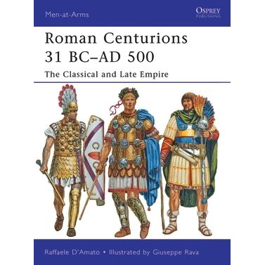 Image for Roman Centurions 31 BC-AD 500: The Classical and Late Empire - Books