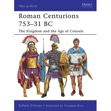 Image for Roman Centurions 753-31 BC: The Kingdom and the Age of Consuls - Books