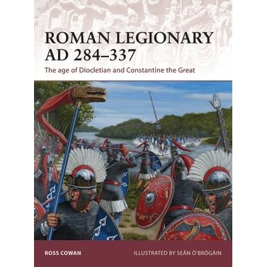 Image for Roman Legionary AD 284-337: The Age of Diocletian and Constantine the Great - Books