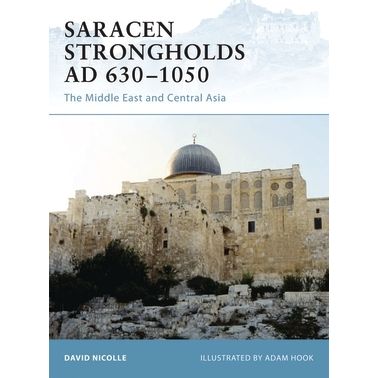 Image for Saracen Strongholds AD 630-1050: The Middle East and Central Asia - Books