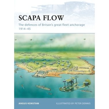 Image for Scapa Flow: The Defences of Britain's Great Fleet Anchorage 1914-45 - Books