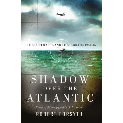 Image for Shadow over the Atlantic: The Luftwaffe and the U-boats: 1943-45 - Books