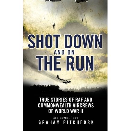 Image for Shot Down and on the Run: True Stories of RAF and Commonwealth Aircrews of WWII - Books