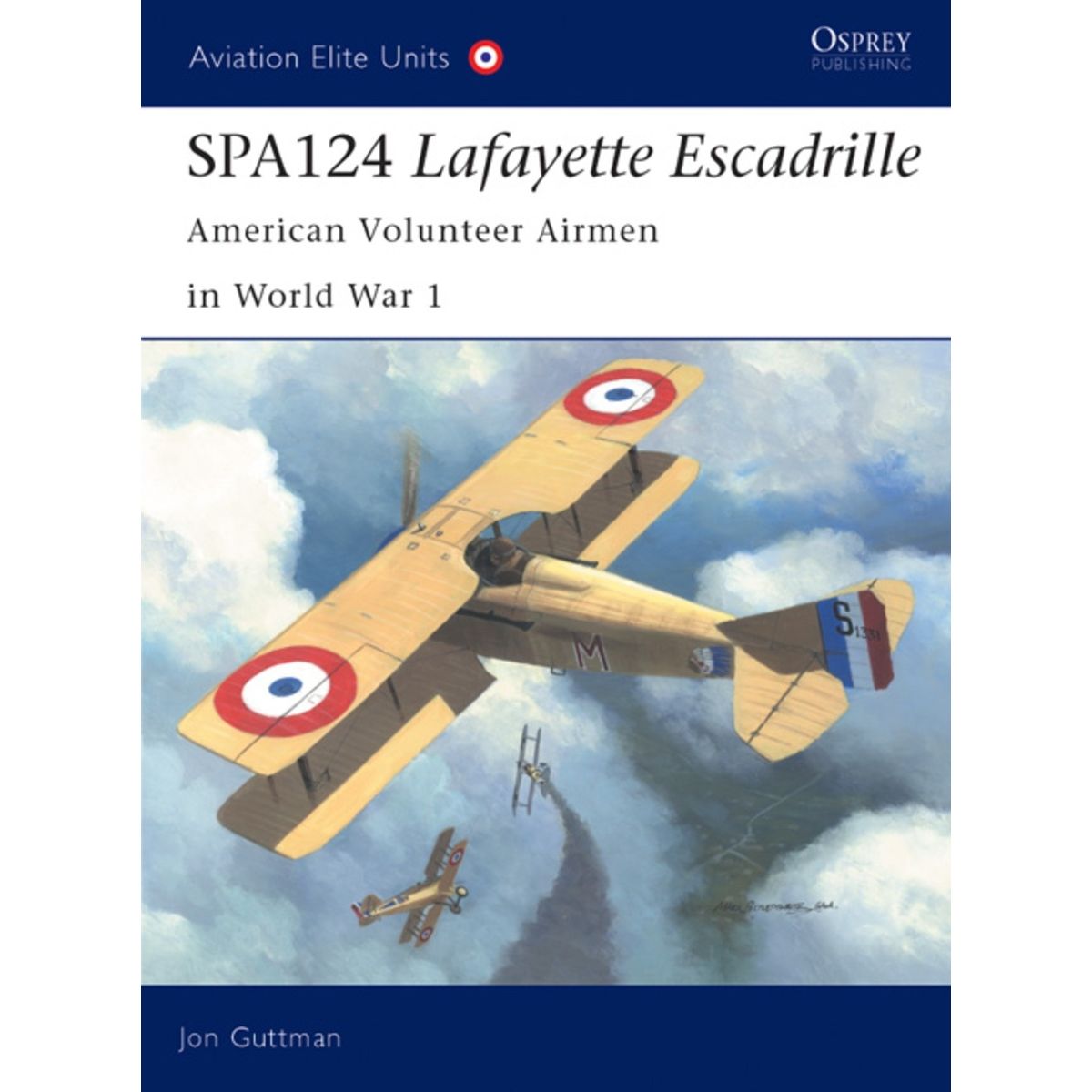 Image for SPA124 Lafayette Escadrille: American Volunteer Airmen in World War 1 - Books